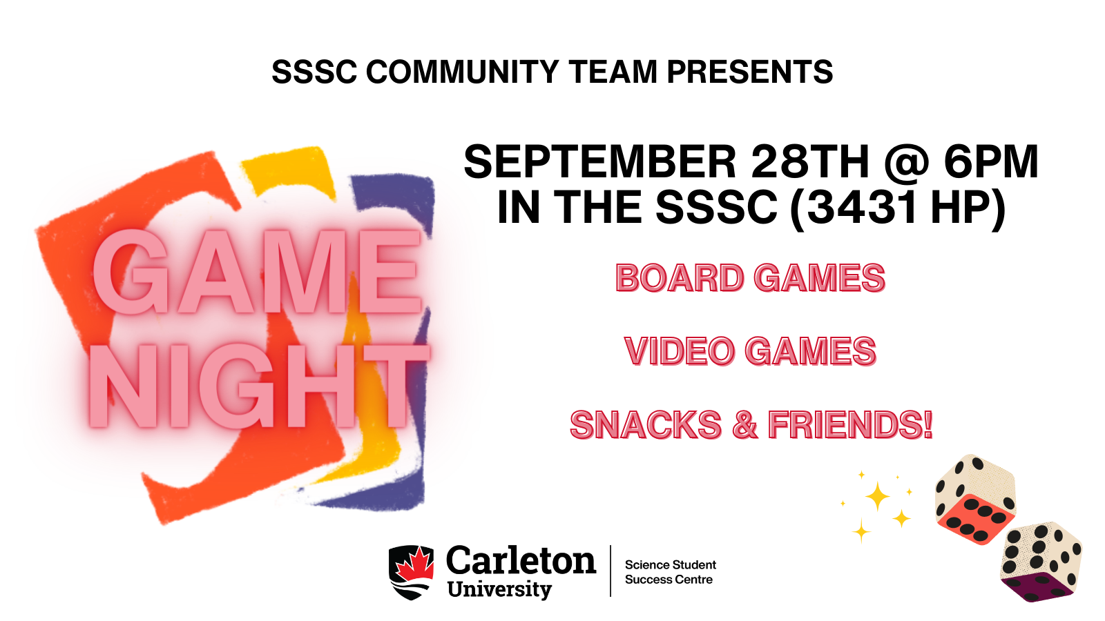 Poster with text. Text reads: SSSC Community Team Presents GAME NIGHT September 28th @ 6PM in the SSSC (3431 HP). Board Games Video Games Snacks & Friends! Carleton University | Science Student Success Centre.