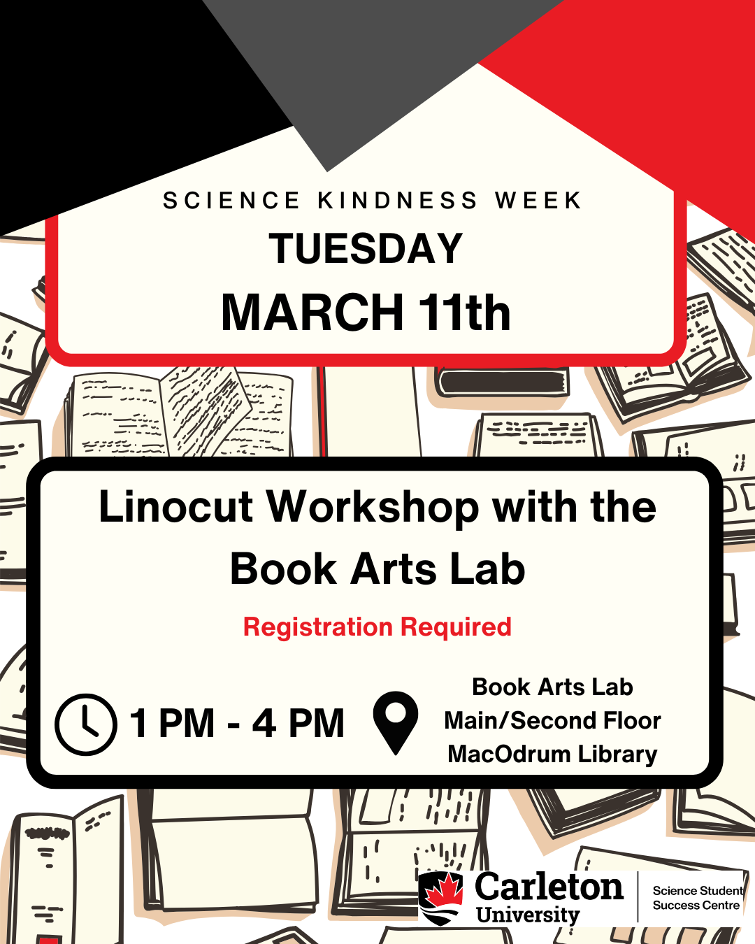 Post with text. Text reads: Science Kindness Week, Tuesday, March 121th. Linocut Workshop with the Book Arts Lab. Registration Required. 1 PM - 4 PM. Book Arts Lab, Main/Second Floor MacOdrum Library. Carleton University | Science Student Success Centre.
