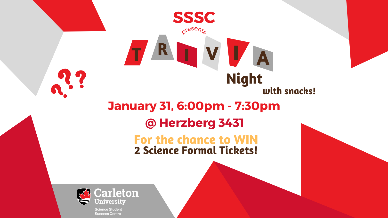 Poster with text. Text reads: SSSC presents TRIVIA Night with snacks! January 31, 6:00pm - 7:30pm @ Herzberg 3431. For the chance to WIN 2 Science Formal Tickets!